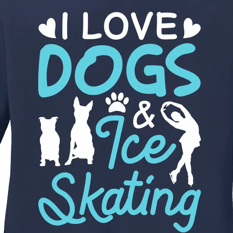 I Love Dogs And Ice Skating Ladies Long Sleeve Shirt