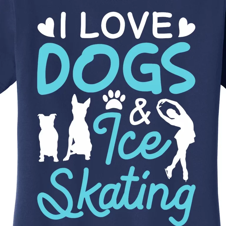 I Love Dogs And Ice Skating Women's T-Shirt