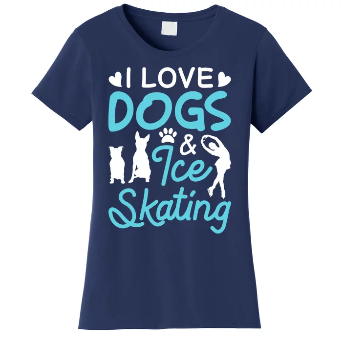 I Love Dogs And Ice Skating Women's T-Shirt