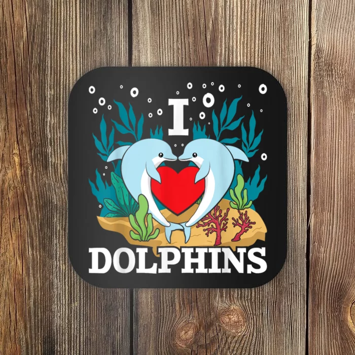 I Love Dolphins Dolphin Lover Zookeeper Marine Biologist Coaster