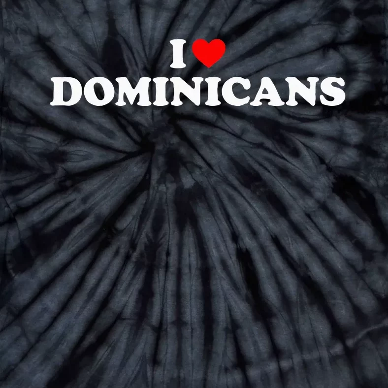 I Love Dominicans Tie-Dye T-Shirt