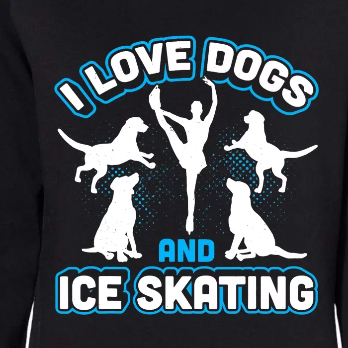 I Love Dogs And Ice Skating Womens California Wash Sweatshirt