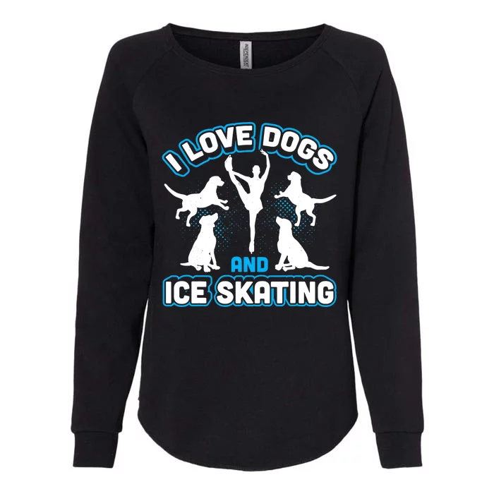 I Love Dogs And Ice Skating Womens California Wash Sweatshirt