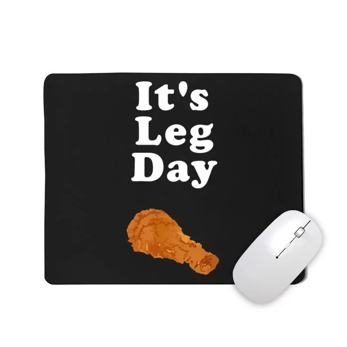 Its Leg Day Funny Workout Novelty Joke Pun Chicken Leg Mousepad