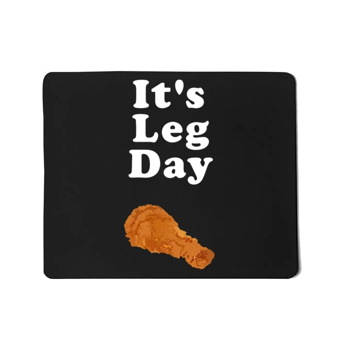 Its Leg Day Funny Workout Novelty Joke Pun Chicken Leg Mousepad