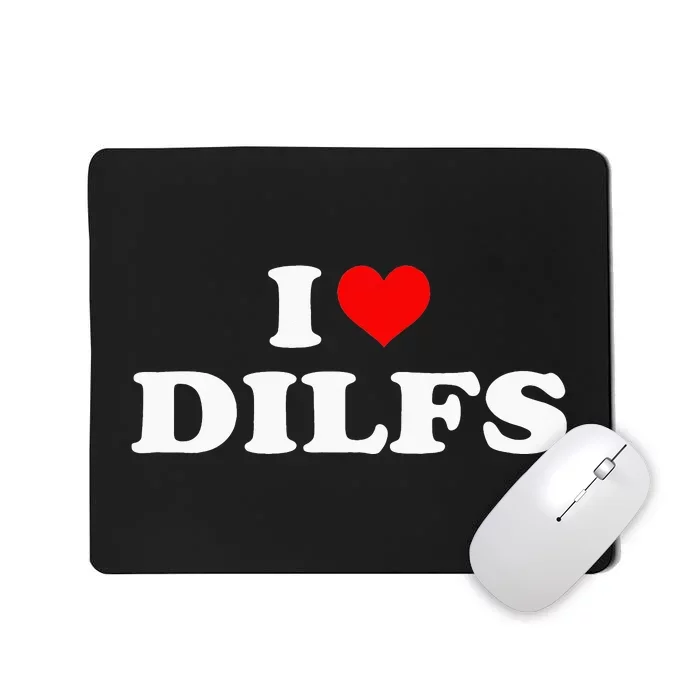 I Love DILFs I heart DILFs Red Heart Cool Mousepad