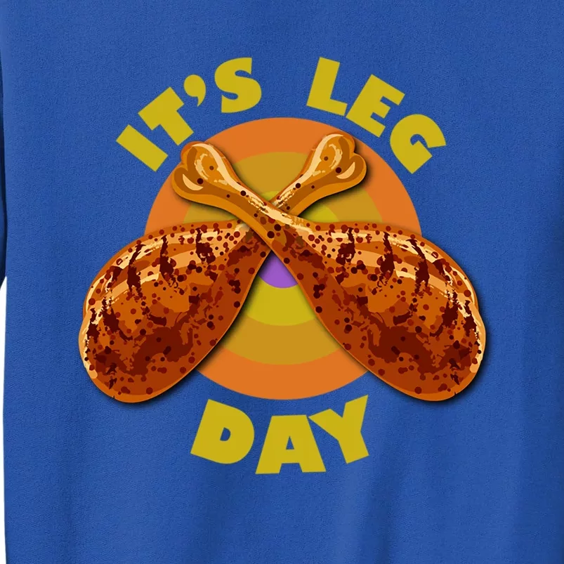 Its Leg Day Funny Turkey Thanksgiving Great Gift Sweatshirt