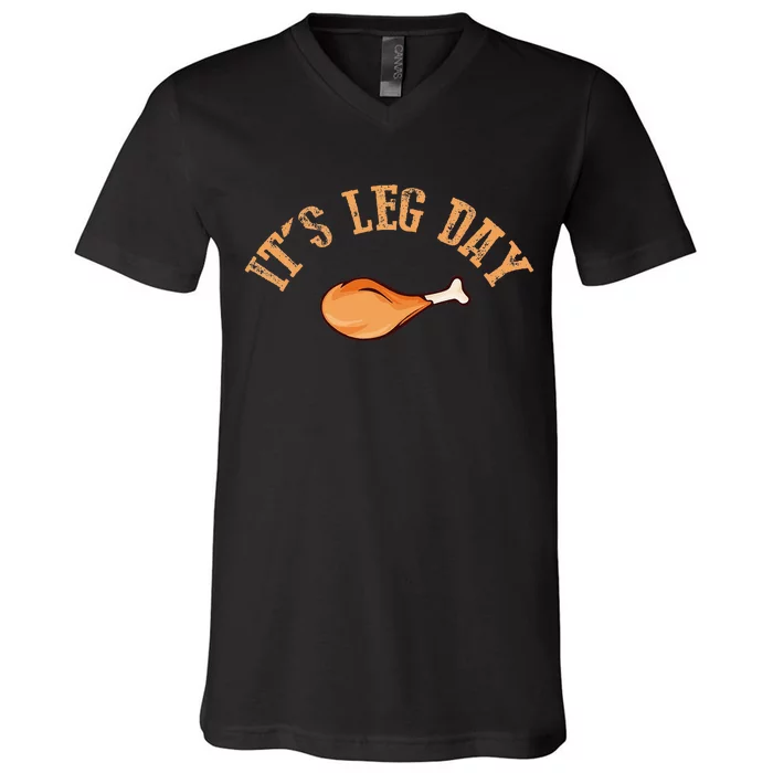 Its Leg Day Funny Turkey Thanksgiving V-Neck T-Shirt