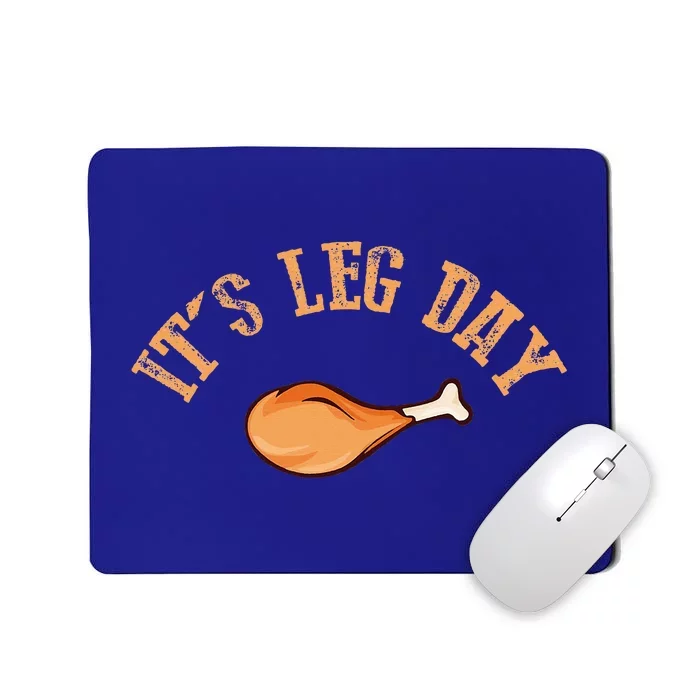 Its leg Day Funny Turkey Thanksgiving Mousepad