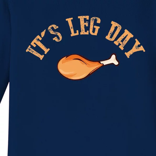 Its leg Day Funny Turkey Thanksgiving Baby Long Sleeve Bodysuit