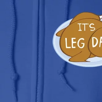 It's Leg Day For Fitness Enthusiasts On Thanksgiving Gift Full Zip Hoodie