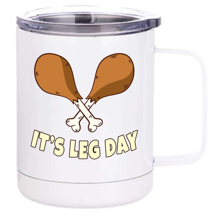 Its Leg Day Thanksgiving Funny Turkey For Gym Workout Gift Front & Back 12oz Stainless Steel Tumbler Cup