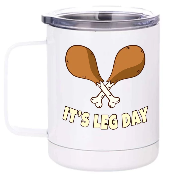 Its Leg Day Thanksgiving Funny Turkey For Gym Workout Gift Front & Back 12oz Stainless Steel Tumbler Cup