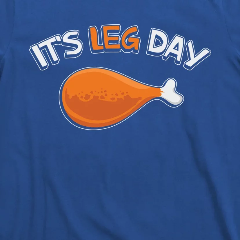 Its Leg Day Funny Workout Turkey Thanksgiving Gift T-Shirt