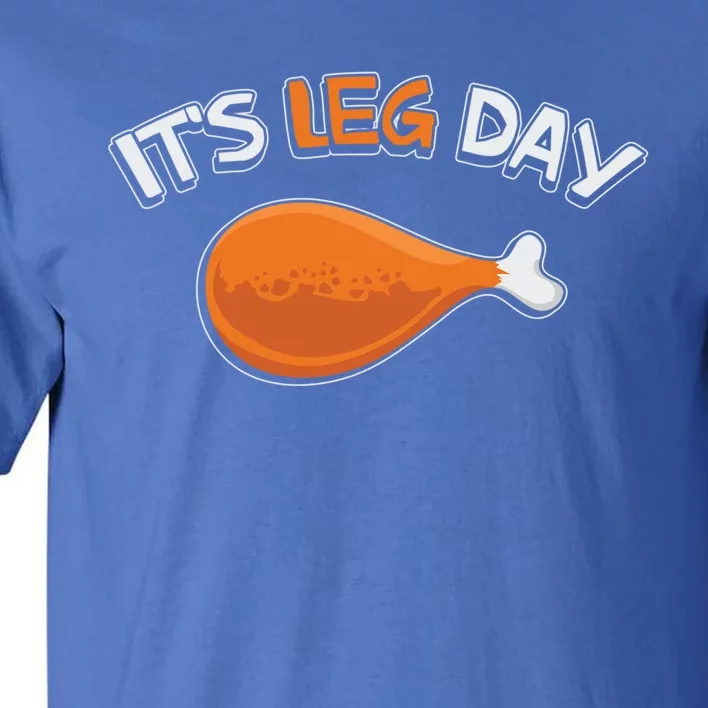 Its Leg Day Funny Workout Turkey Thanksgiving Gift Tall T-Shirt