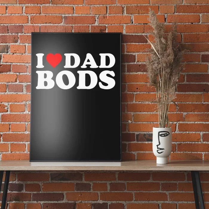 I Love Dad Bods Poster