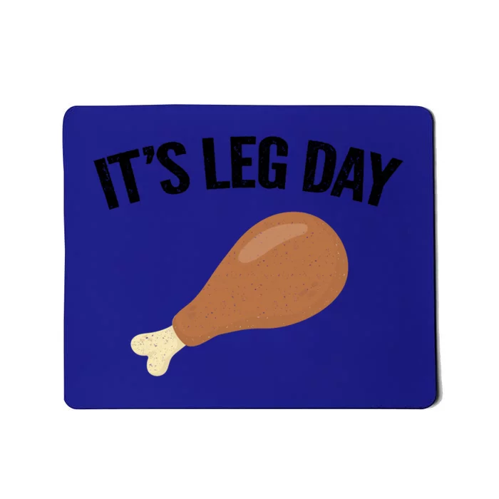 It's Leg Day Hilarious Thanksgiving Turkey Leg Fitness Gift Cute Gift Mousepad