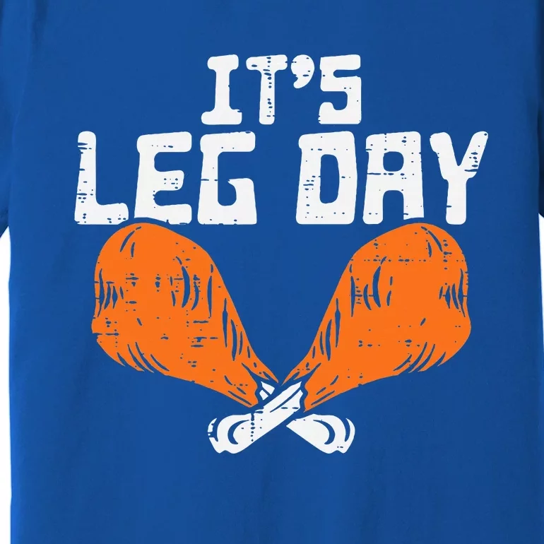 It's Leg Day Turkey Legs Funny Pun Thanksgiving Premium T-Shirt