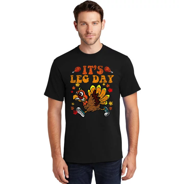 Its Leg Day Funny Turkey Fall Autumn Thanksgiving Groovy Tall T-Shirt