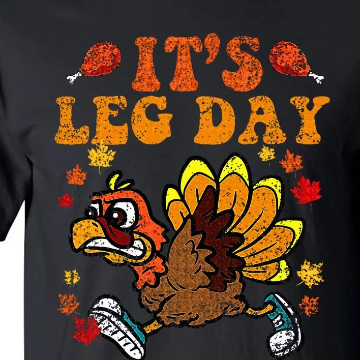 Its Leg Day Funny Turkey Fall Autumn Thanksgiving Groovy Tall T-Shirt