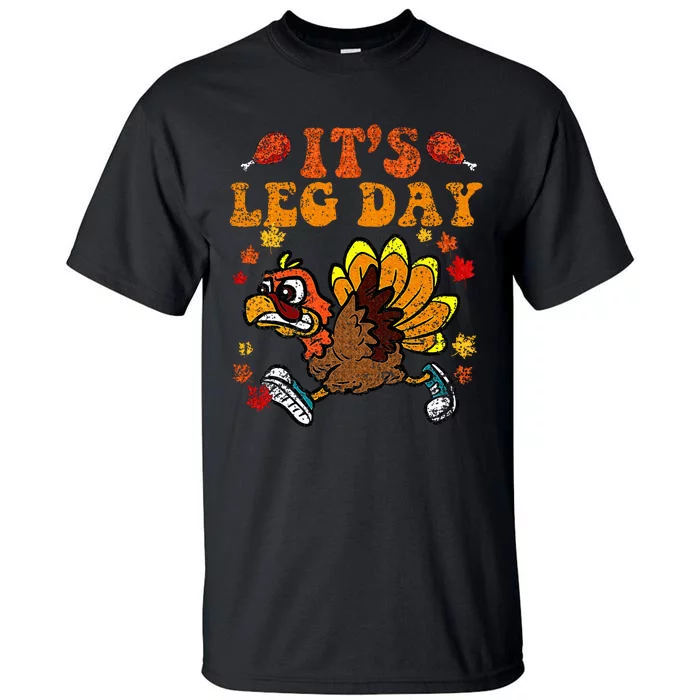 Its Leg Day Funny Turkey Fall Autumn Thanksgiving Groovy Tall T-Shirt