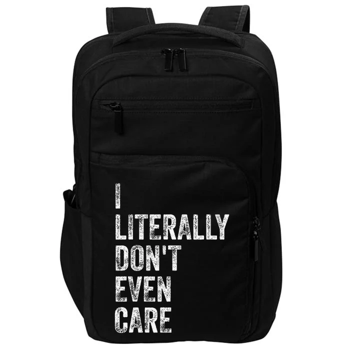 I Literally DonT Even Care Impact Tech Backpack