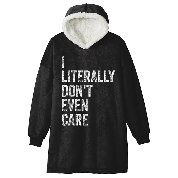 I Literally DonT Even Care Hooded Wearable Blanket