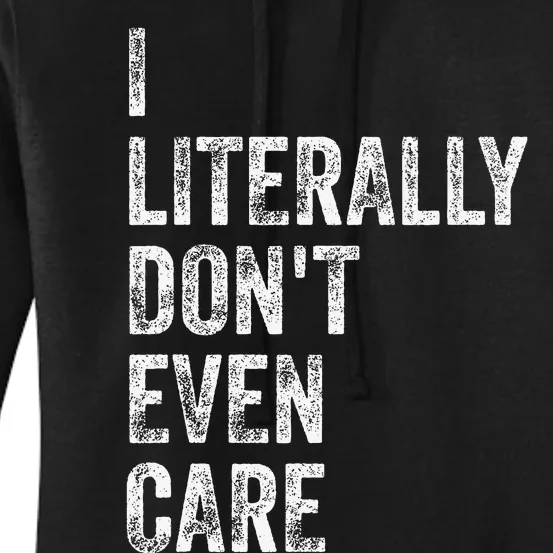 I Literally DonT Even Care Women's Pullover Hoodie