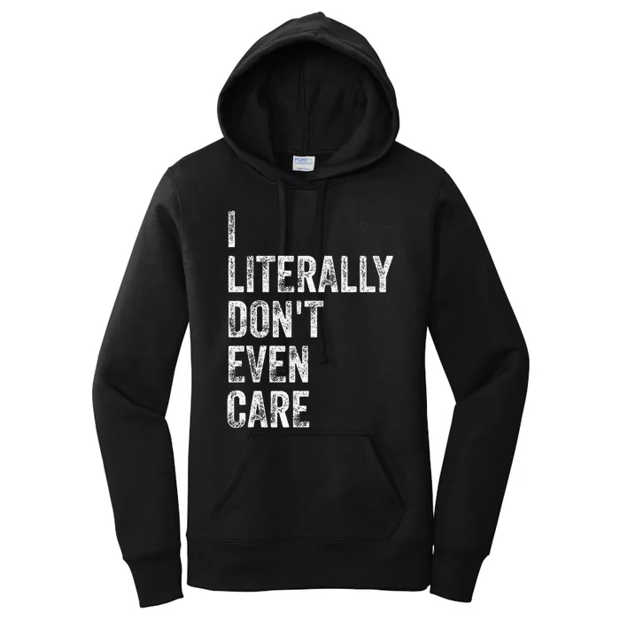 I Literally DonT Even Care Women's Pullover Hoodie