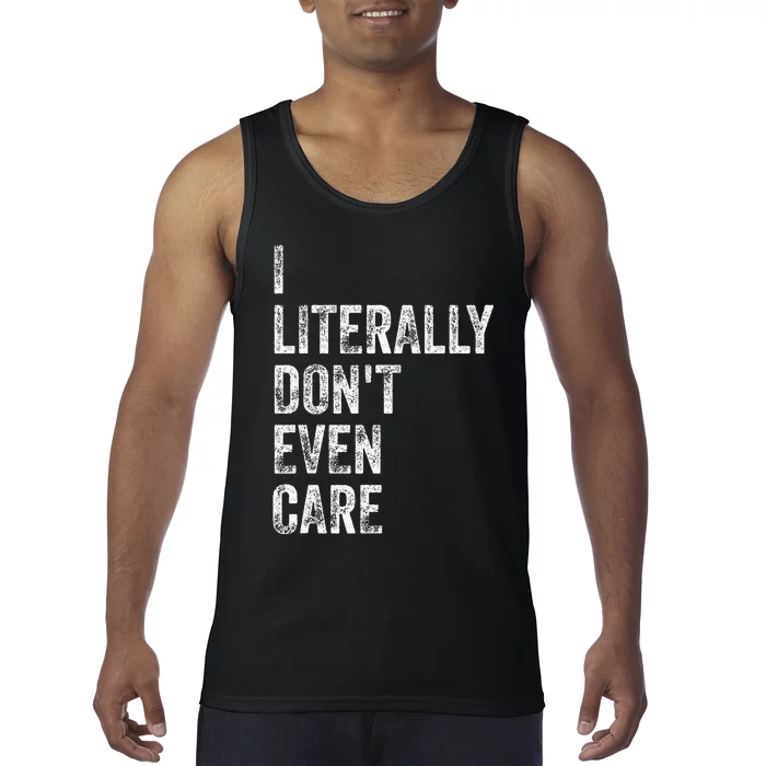 I Literally DonT Even Care Tank Top