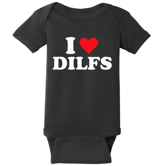 I Love DILFS funny sayings Baby Bodysuit