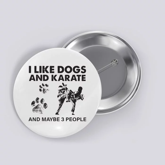 I Like Dogs And Karate And Maybe 3 People Button