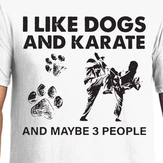 I Like Dogs And Karate And Maybe 3 People Pajama Set