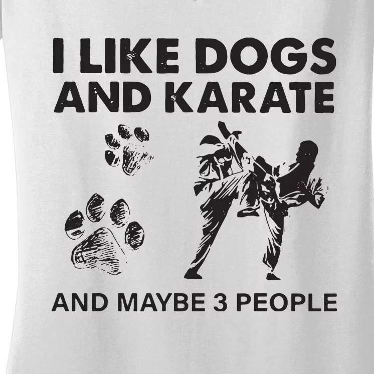 I Like Dogs And Karate And Maybe 3 People Women's V-Neck T-Shirt