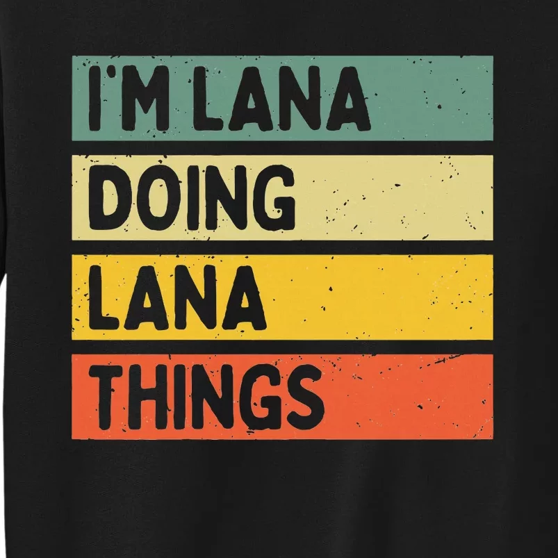 IM Lana Doing Lana Things Funny Personalized Quote Sweatshirt