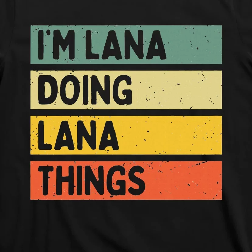 IM Lana Doing Lana Things Funny Personalized Quote T-Shirt