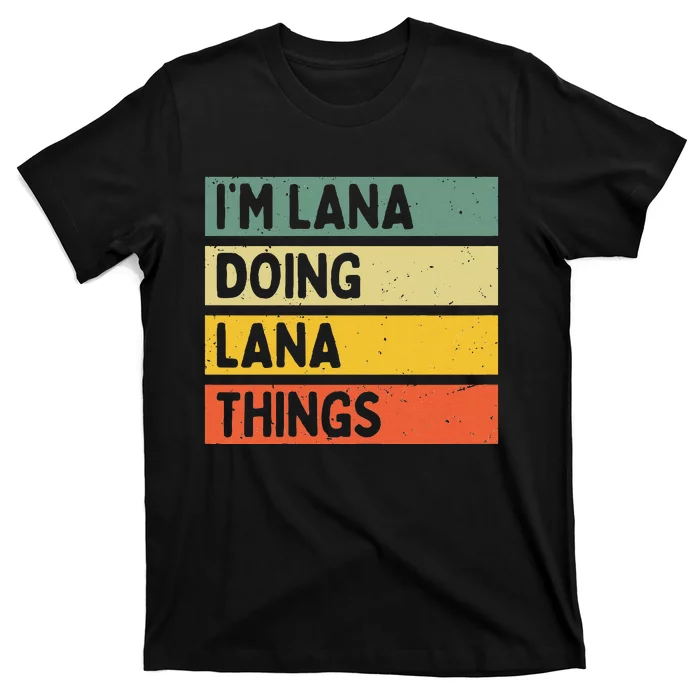 IM Lana Doing Lana Things Funny Personalized Quote T-Shirt