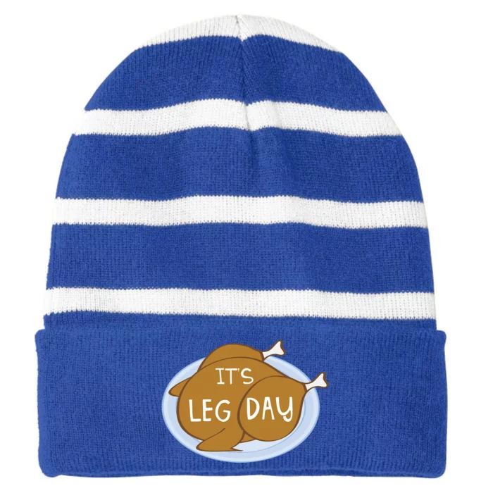 Its Leg Day For Fitness Enthusiasts On Thanksgiving Gift Striped Beanie with Solid Band