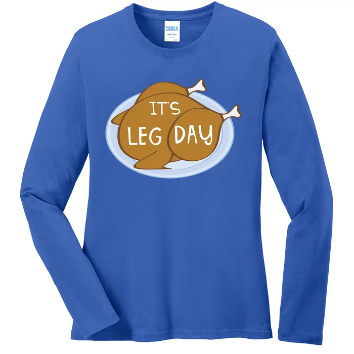 Its Leg Day For Fitness Enthusiasts On Thanksgiving Gift Ladies Long Sleeve Shirt