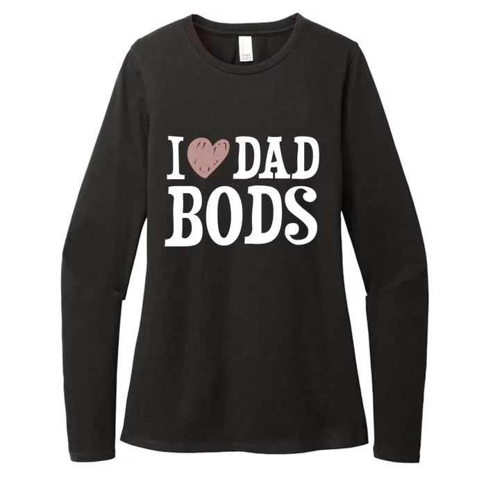 I Love Dad Bods I Heart Dad Bods Design Meaningful Gift Womens CVC Long Sleeve Shirt