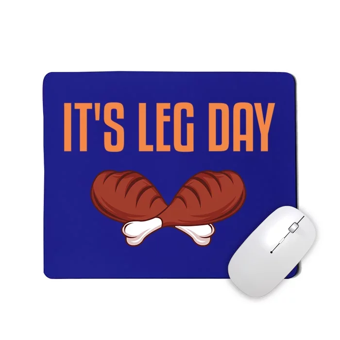 Its Leg Day Funny Thanksgiving Outfit Cute Gift Mousepad