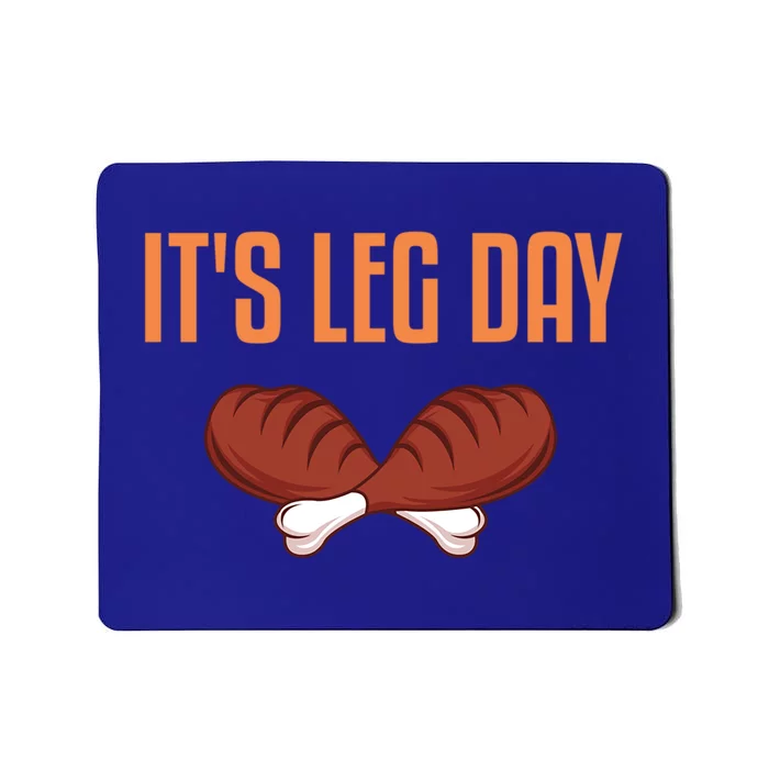 Its Leg Day Funny Thanksgiving Outfit Cute Gift Mousepad