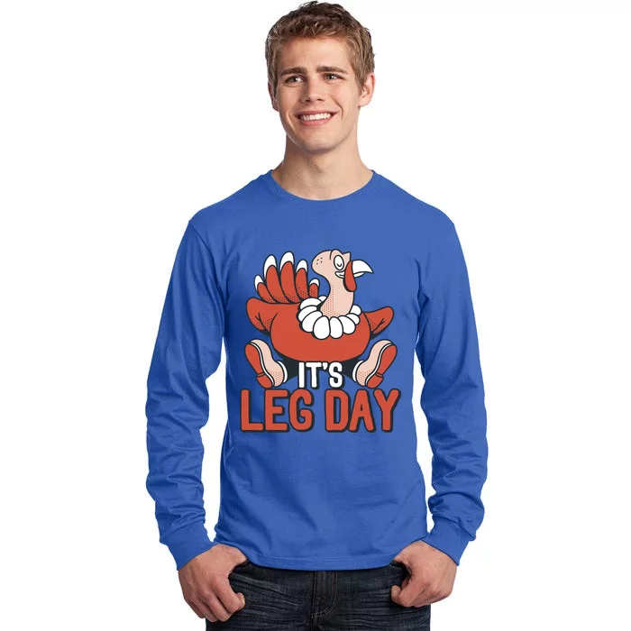 Its Leg Day Funny Workout Turkey Thanksgiving Food Pilgrim Gift Tall Long Sleeve T-Shirt