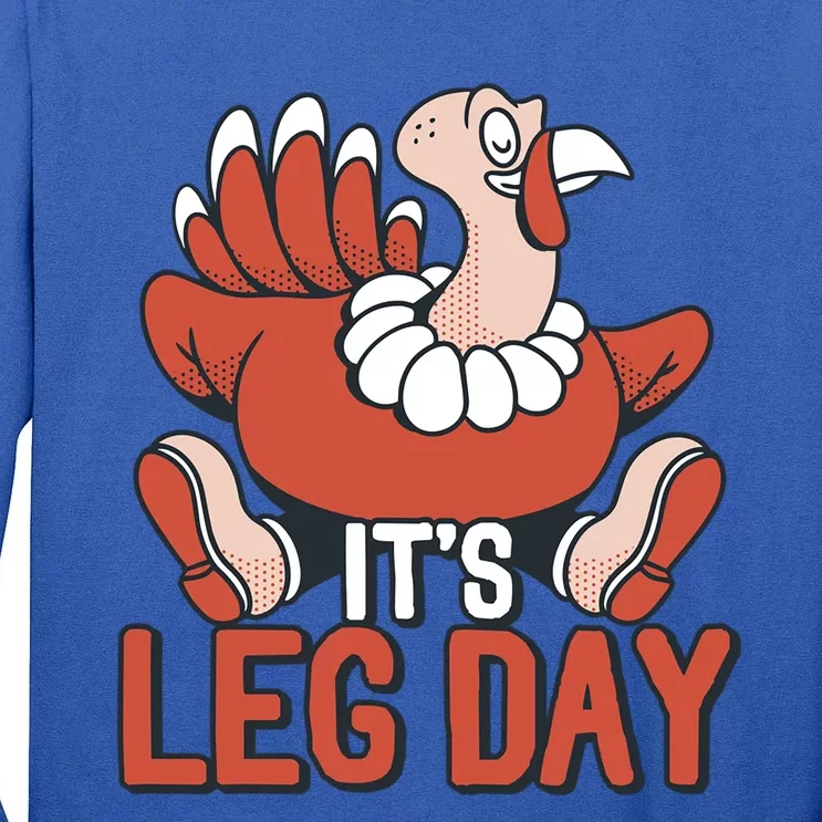 Its Leg Day Funny Workout Turkey Thanksgiving Food Pilgrim Gift Tall Long Sleeve T-Shirt