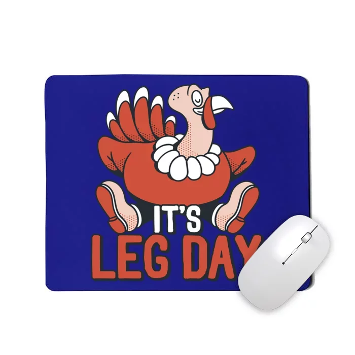 Its Leg Day Funny Workout Turkey Thanksgiving Food Pilgrim Gift Mousepad