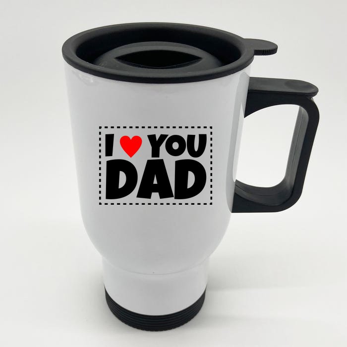 I Love Dad I Heart Dad Father's Gift Front & Back Stainless Steel Travel Mug