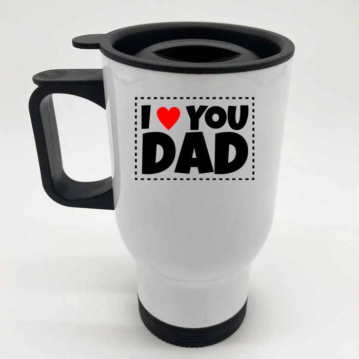 I Love Dad I Heart Dad Father's Gift Front & Back Stainless Steel Travel Mug