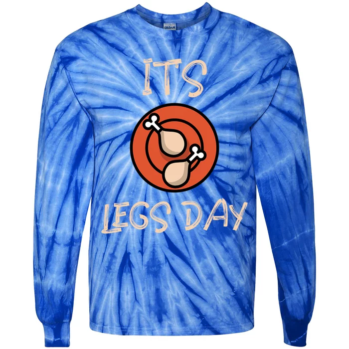 Its Leg Day Gift Funny Graphic Design Of Its Leg Day Gift Tie-Dye Long Sleeve Shirt