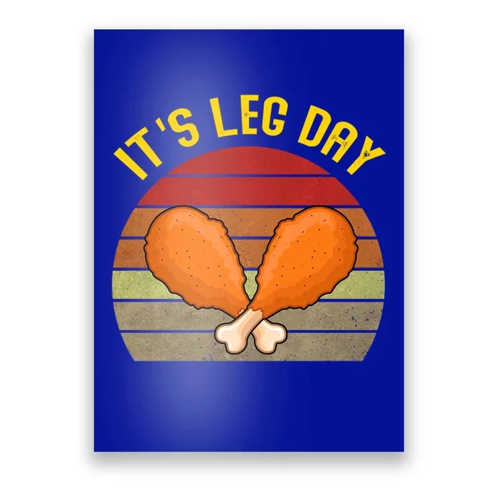 Its Leg Day Funny Gift Turkey Legs Funny Thanksgiving Gift Poster