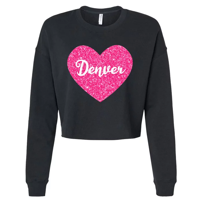 I Love Denver Colorado USA Pink Heart Gift For Women Cropped Pullover Crew